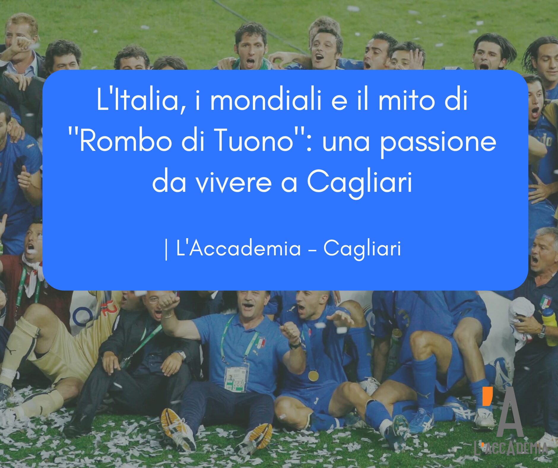 L'Italia festeggia il mondiale - L'Accademia Cagliari